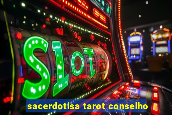 sacerdotisa tarot conselho